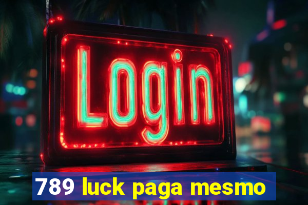 789 luck paga mesmo